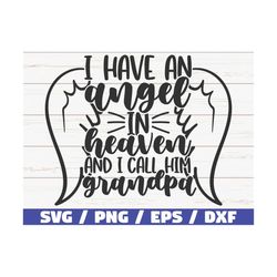 i have an angel in heaven and i call him grandpa svg / cut file / cricut / commercial use / instant download / silhouett