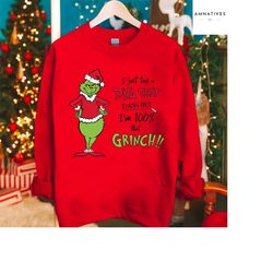 i'm 100 that grinch sweatshirt, grinch sweatshirt, grinch christmas laugh, grinch christmas, christmas sweatshirt