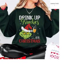 drink up grinches it's christmas sweatshirt, grinch sweatshirt, grinch christmas shirt, grinch christmas, christmas swea