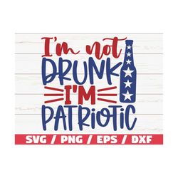 i'm not drunk i'm patriotic svg / cut file / clip art / commercial use / instant download / silhouette / 4th of july svg