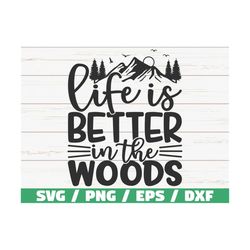 life is better in the woods svg / cut file / cricut / commercial use / instant download / silhouette / hunting dad svg /