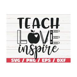 teach love inspire svg / cut file / cricut / commercial use / silhouette / dxf file / teacher shirt / school svg / teach