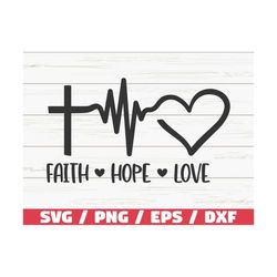 faith hope love svg / cut file / cricut / commercial use / silhouette / religious svg / blessed svg