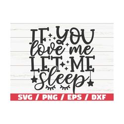 if you love me let me sleep svg / cut file / cricut / funny sarcastic quote svg / sassy svg / instant download