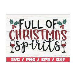 full of christmas spirits svg / christmas svg / cut file / cricut / commercial use / silhouette / christmas wine svg / h