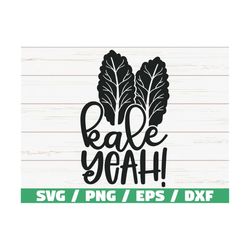 kale yeah svg / cut file / cricut / commercial use / silhouette / clip art / kitchen svg / vegan svg