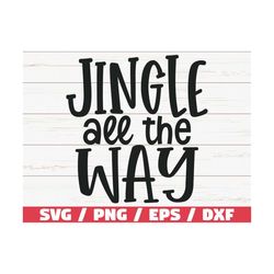 jingle all the way svg / christmas svg / cut file / cricut / commercial use / silhouette / dxf file / christmas decorati