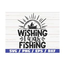 wishing i was fishing svg / cut file / commercial use / cricut / clip art / fishing svg / fisherman svg / love fishing s