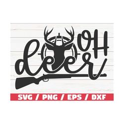 oh deer svg / cut file / cricut / commercial use / instant download / silhouette / hunting season svg / hunting dad svg