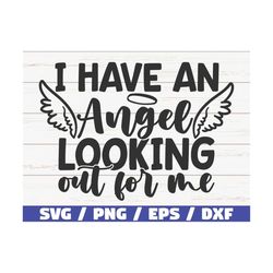 i have an angel looking out for me svg / cut file / cricut / commercial use / instant download / silhouette / memorial s