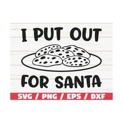 I Put Out For Santa SVG / Funny Christmas SVG / Santa Cookies SVG / Cut File / Cricut / Commercial use / Silhouette / Wi