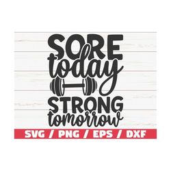 sore today strong tomorrow svg / cut file / cricut / commercial use / silhouette / gym motivation / fitness svg