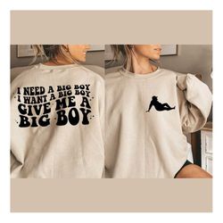 i need a big boy svg png - i want a big boy - i need a big boy - digital design - sublimation design - funny quote - adu