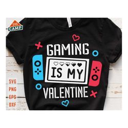 gaming is my valentine svg, funny valentines svg, kids valentine svg, gaming lover svg, video game valentine svg, boy va