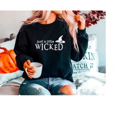 just a little wicked sweatshirt, wicked witch shirt, halloween tee for women, wicked sweater, cute witch shirt, fall shi