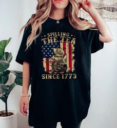 spilling the tea since 1773 4th of july shirt, independence day shirt, patriotic shirt, tea party, f