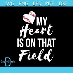 my heart is on that field baseball svg, sport svg, baseball field svg, baseball svg, love baseball svg, baseball heart s