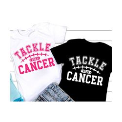 tackle cancer 2023 svg, breast cancer svg, football png, cancer awareness svg, football cancer shirt design, png, svg fi