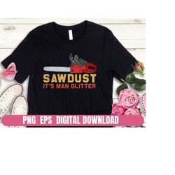 design lumberjack chainsaw its man glitter printing tshirt png ai digital file download