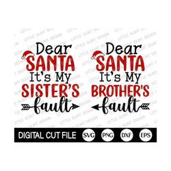 dear santa its my brothers fault svg, funny christmas svg, family christmas, sister, brother, kids christmas shirt, svg