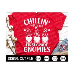 funny christmas svg, chillin with my first grade gnomies, teacher christmas, christmas gnome, christmas teacher shirt, s