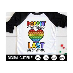 last day of school svg, poppin' my way through last day of school, teacher gift shirt, school t-shirt, png, svg files fo