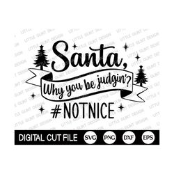 santa why you be judgin svg, christmas tree svg, funny christmas, christmas kids gift, merry christmas shirt, png, svg f