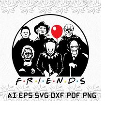 friends horror movie creepy, horror movie creepy svg, friends horror movie, halloween svg, ai, pdf, eps, svg, dxf, png