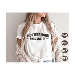 motherhood university svg, mothers day 2023 svg, mom life svg, mom quotes svg, funny mothers day shirt, png, svg files f