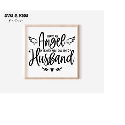 i have an angel in heaven and i call him husband svg,loss of a husband svg,husband angel svg,memorial svg