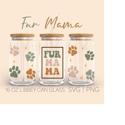 fur mama libbey can glass svg, 16 oz can glass, dog mom svg, fur mama svg, paw print svg, mom life svg, dog quote svg, d