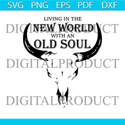 living in a new world bull head svg digital cricut file