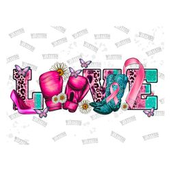 breast cancer love png sublimation design, cancer awareness png, cancer ribbon png, breast cancer png, cancer warrior pn