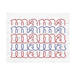mama svg, 4th of july svg, 4th of july png, mama png, mom svg, echo,stacked,patriotic,mama,mom,shirt,4th of july,svg,sub