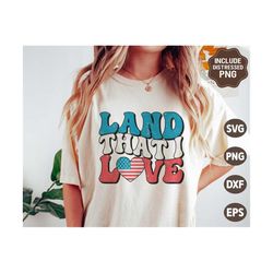 land that i love svg, 4th of july svg, patriotic svg, distressed independence day png, retro america shirt, svg files fo