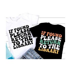 if found please return to the library svg, back to school svg, teacher librarian shirt, svg files for cricut