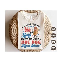 you look like the 4th of july makes me want a hot dog real bad svg, 4th of july svg, patriotic, retro hot dog shirt, svg