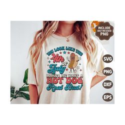 you look like the 4th of july makes me want a hot dog real bad svg, 4th of july svg, patriotic, retro hot dog shirt, svg