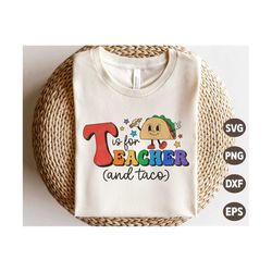 t is for teacher svg, back to school svg, first day of school gift, t is for taco png, retro teacher shirt, svg files fo