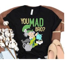 disney mad hatter you mad bro alice in wonderland t-shirt, disney family matching shirt, walt disney world, disneyland t