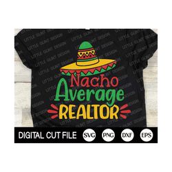 cinco de mayo svg, nacho average realtor, mustache svg, margarita svg, mexican shirt, cinco de mayo png, fiesta quote, s
