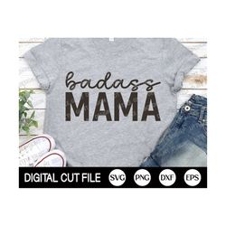 badass mama svg, funny mom svg, mother day svg, mom, life svg, mothers day gift, inspirational svg, funny mom, png, svg