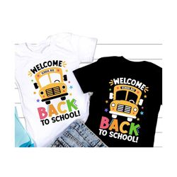 welcome back to school svg, back to school shirt svg, 1st day of school, school bus png, teacher shirt gift, svg files f