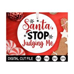 funny christmas ornament svg, santa, stop judging me svg, silly christmas quotes svg, holiday, merry christmas shirt, sv