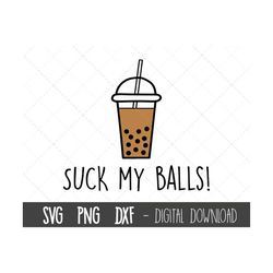 bubble tea svg, boba tea svg, suck my balls svg, funny bubble tea clipart, boba cup svg, cricut silhouette, boba balls c