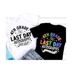 last day autographs 2023 svg, last day of school svg, fourth grade svg, gift for kids, autographs t-shirt, png, dxf, svg