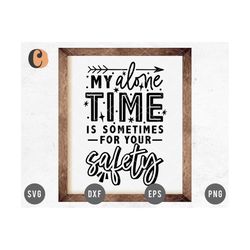 sassy & sarcastic quote svg cut file for cricut, cameo silhouette craft | alone time quote printable | funny quote for t