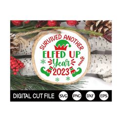 survived another elfed up year svg, christmas elf ornament, christmas ornament 2023 svg, funny christmas 2023 svg, svg f