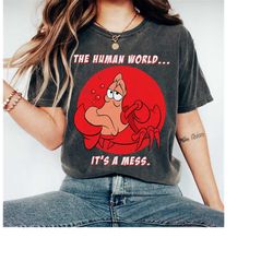 disney sebastian crab the human world it's a mess shirt, the little mermaid  disney family matching shirt, wdw disneylan