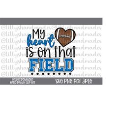 my heart is on that field svg, football mom svg, football mama svg, football svg, football mom png, football png, footba